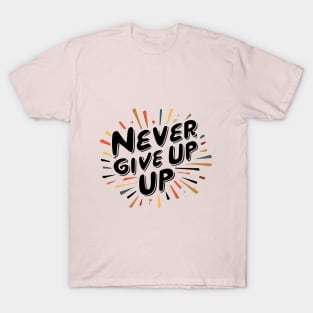 Never Give Up motivational words T-Shirt